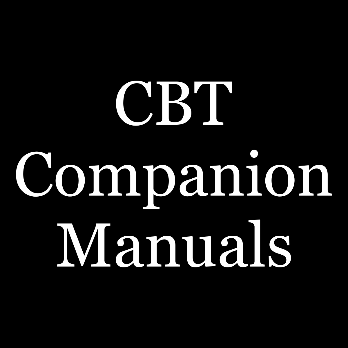 Cognitive-Behavioral Therapy Companion Manuals